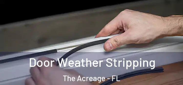  Door Weather Stripping The Acreage - FL