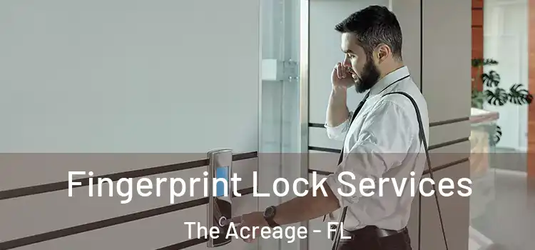  Fingerprint Lock Services The Acreage - FL