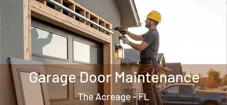 Garage Door Maintenance The Acreage - FL