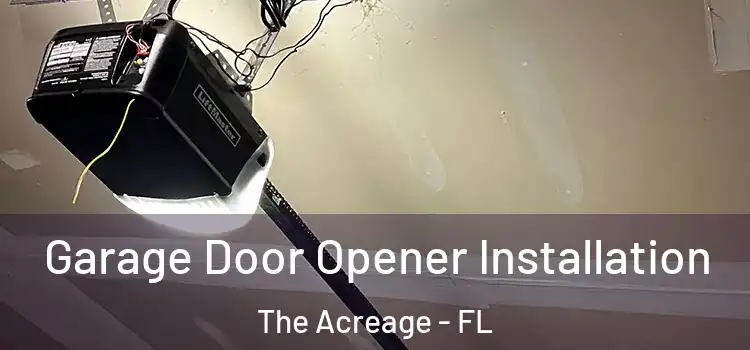  Garage Door Opener Installation The Acreage - FL