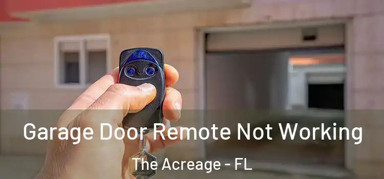  Garage Door Remote Not Working The Acreage - FL