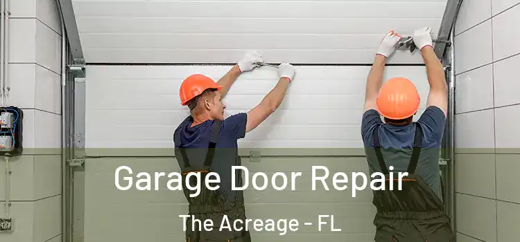  Garage Door Repair The Acreage - FL
