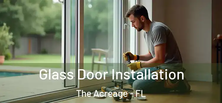 Glass Door Installation The Acreage - FL