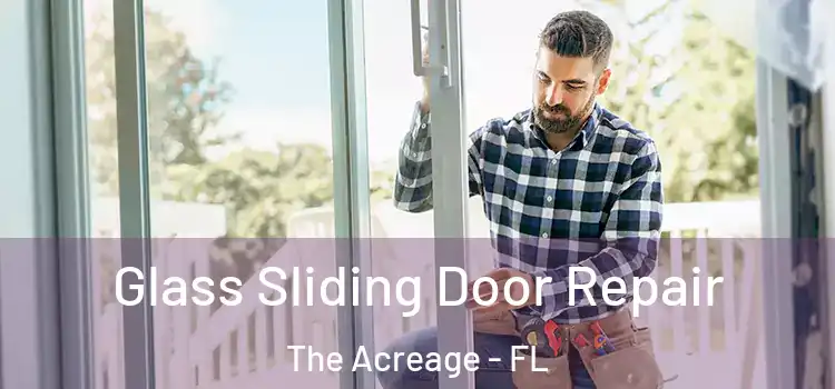 Glass Sliding Door Repair The Acreage - FL