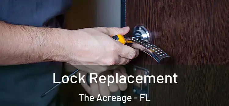  Lock Replacement The Acreage - FL