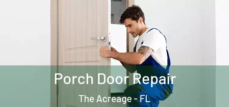  Porch Door Repair The Acreage - FL